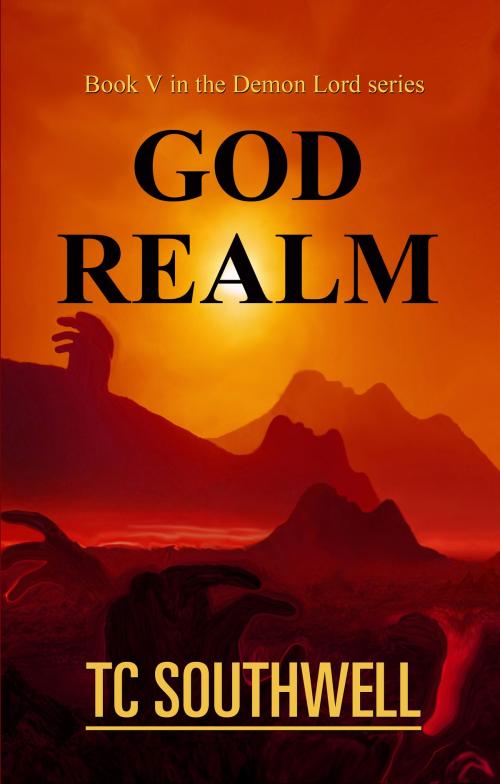 Cover of the book Demon Lord V: God Realm by T C Southwell, T C Southwell