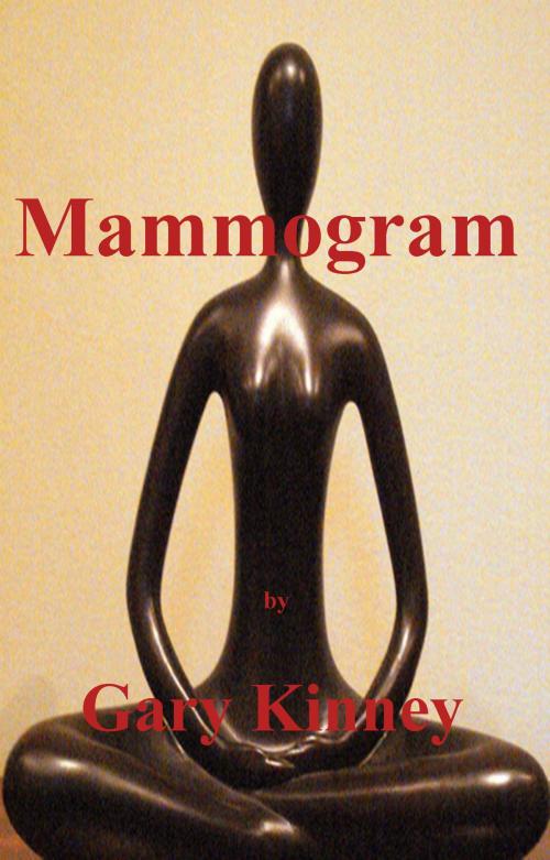 Cover of the book Mammogram by Gary Kinney, Gary Kinney