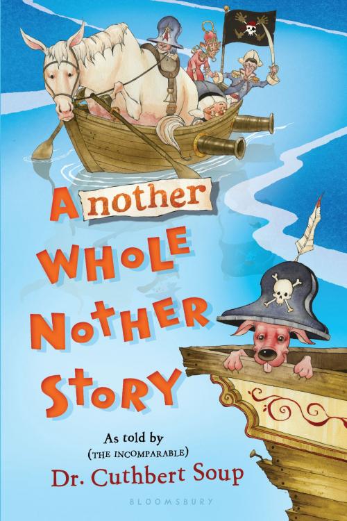 Cover of the book Another Whole Nother Story by Dr. Cuthbert Soup, Bloomsbury Publishing