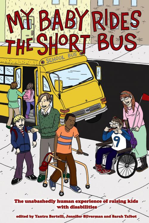 Cover of the book My Baby Rides The Short Bus by Jennifer Silverman, Sara Talbot, Yantra Bertelli, Pm Press E Books