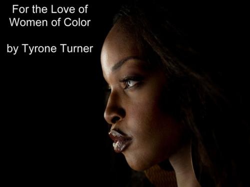 Cover of the book For the Love of Women of Color by Tyrone Turner, Tyrone turner