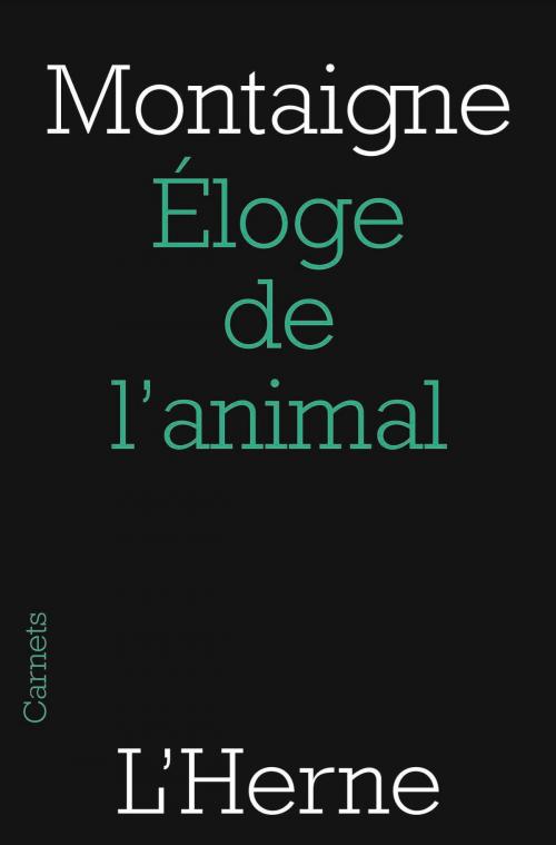 Cover of the book Éloge de l'animal by Michel de Montaigne, Editions de  L'Herne