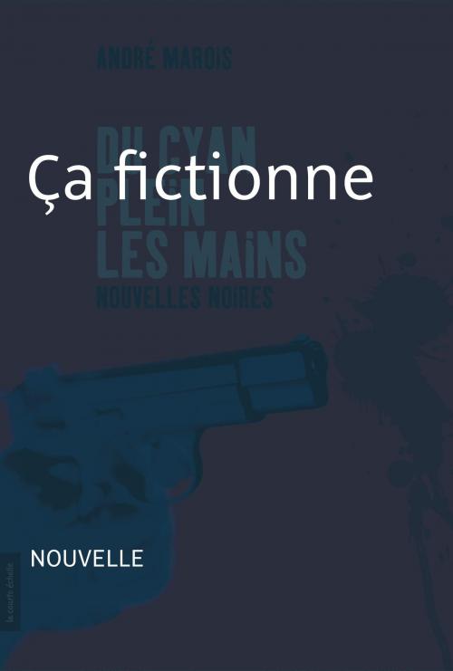 Cover of the book Ça fictionne by André Marois, La courte échelle