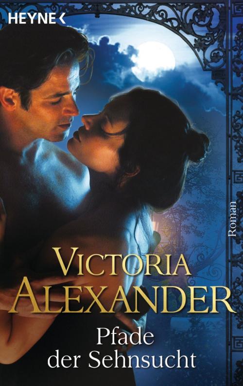 Cover of the book Pfade der Sehnsucht by Victoria Alexander, Heyne Verlag