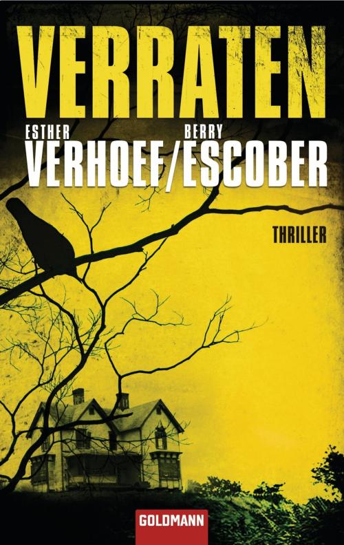 Cover of the book Verraten by Esther Verhoef, Berry Escober, Goldmann Verlag