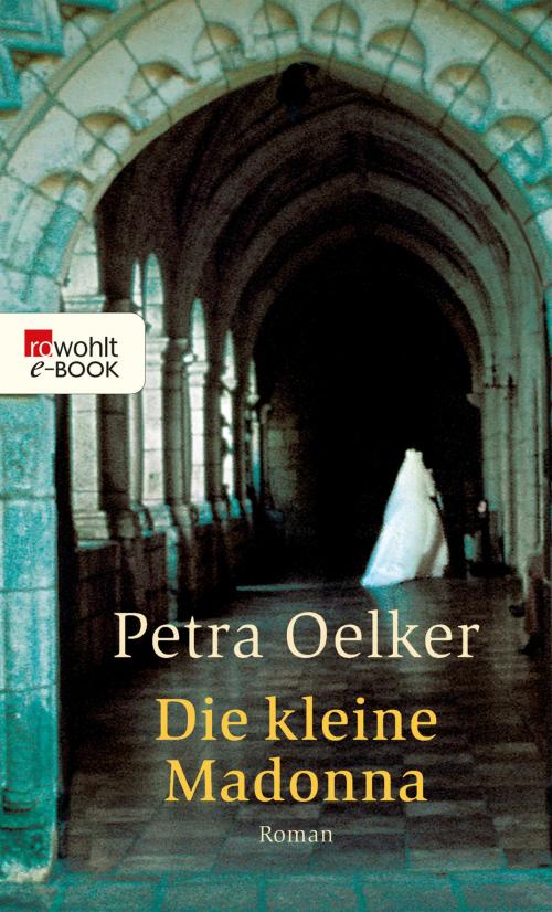 Cover of the book Die kleine Madonna by Petra Oelker, Rowohlt E-Book