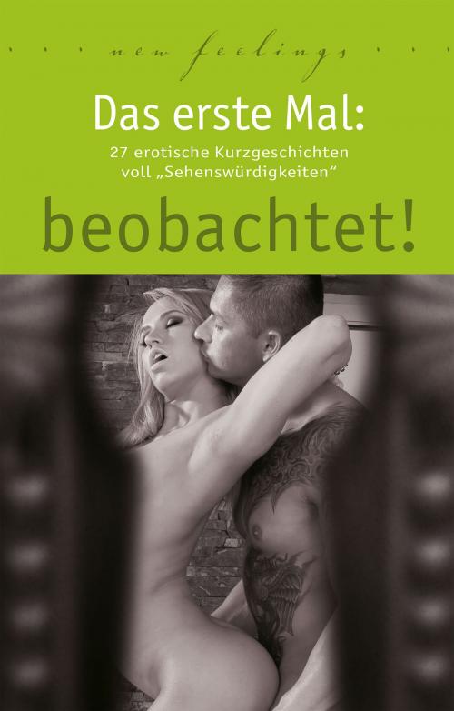 Cover of the book Das erste Mal: beobachtet! by Ulla Jacobsen, Jenny Prinz, Kassandra Dominka, Hannah Parker, Lisa Cohen, Anna Bell, Marie Sonnenfeld, Dave Vandenberg, Juliane Koch, Lena Lee, Carl Stephenson Verlag