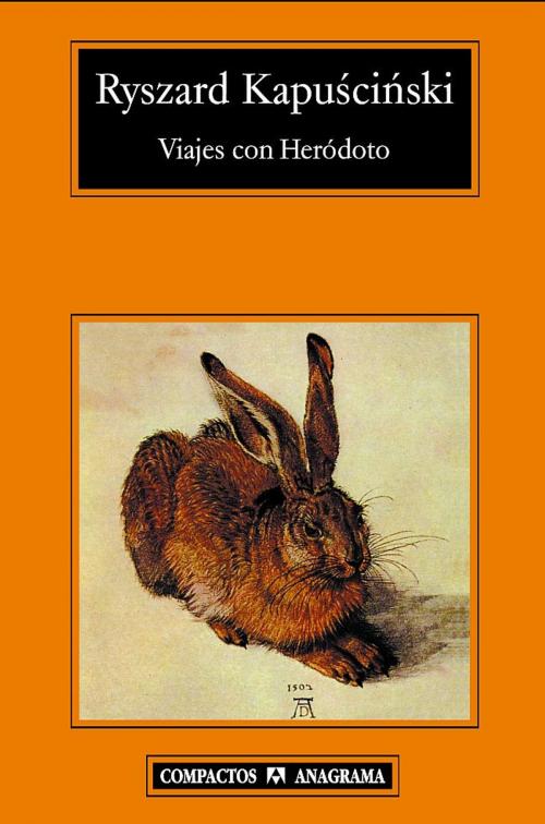 Cover of the book Viajes con Heródoto by Ryszard Kapuscinski, Editorial Anagrama