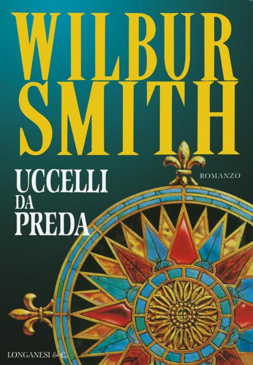 Cover of the book Uccelli da preda by Wilbur Smith, Longanesi