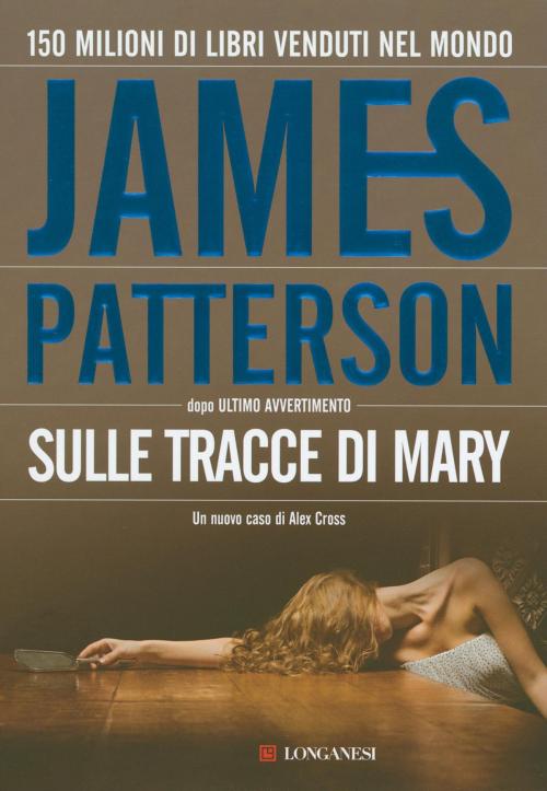 Cover of the book Sulle tracce di Mary by James Patterson, Longanesi