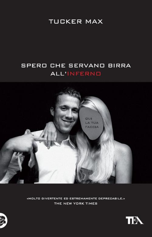 Cover of the book Spero che servano birra all'inferno by Tucker Max, TEA