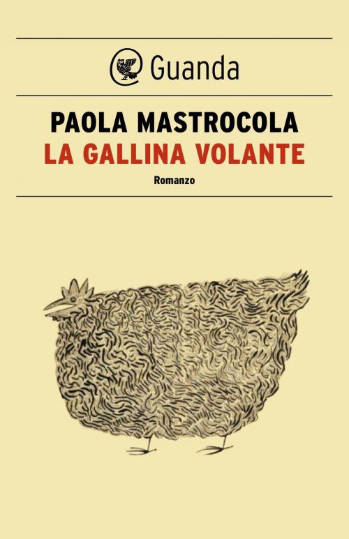 Cover of the book La gallina volante by Paola Mastrocola, Guanda