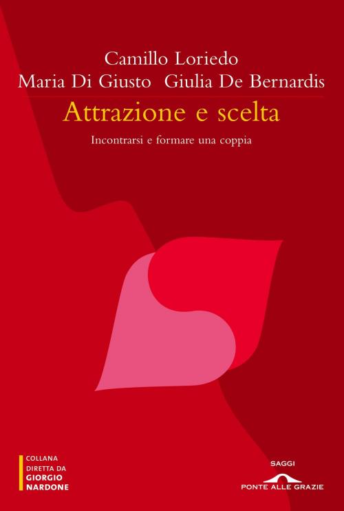 Cover of the book Attrazione e scelta by De Bernardis Giulia, Loriedo Camillo, Di Giusto Maria, Ponte alle Grazie