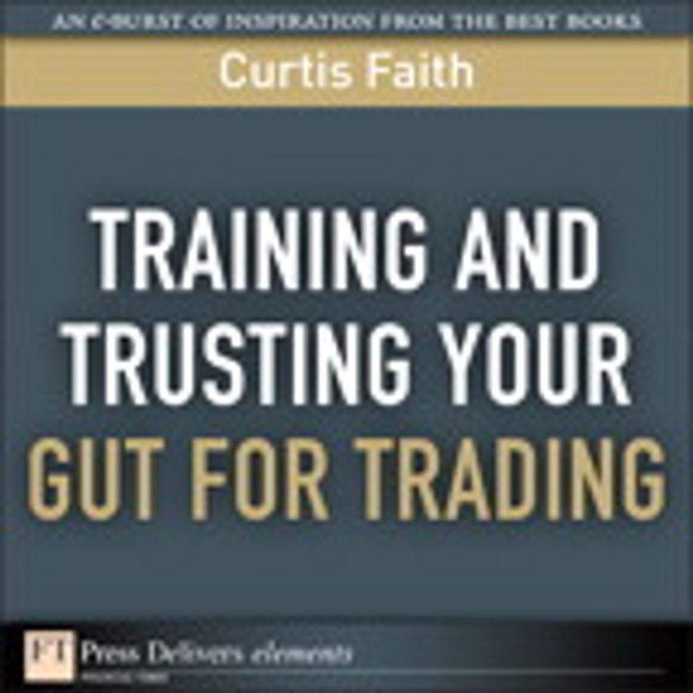 Big bigCover of Training and Trusting Your Gut for Trading