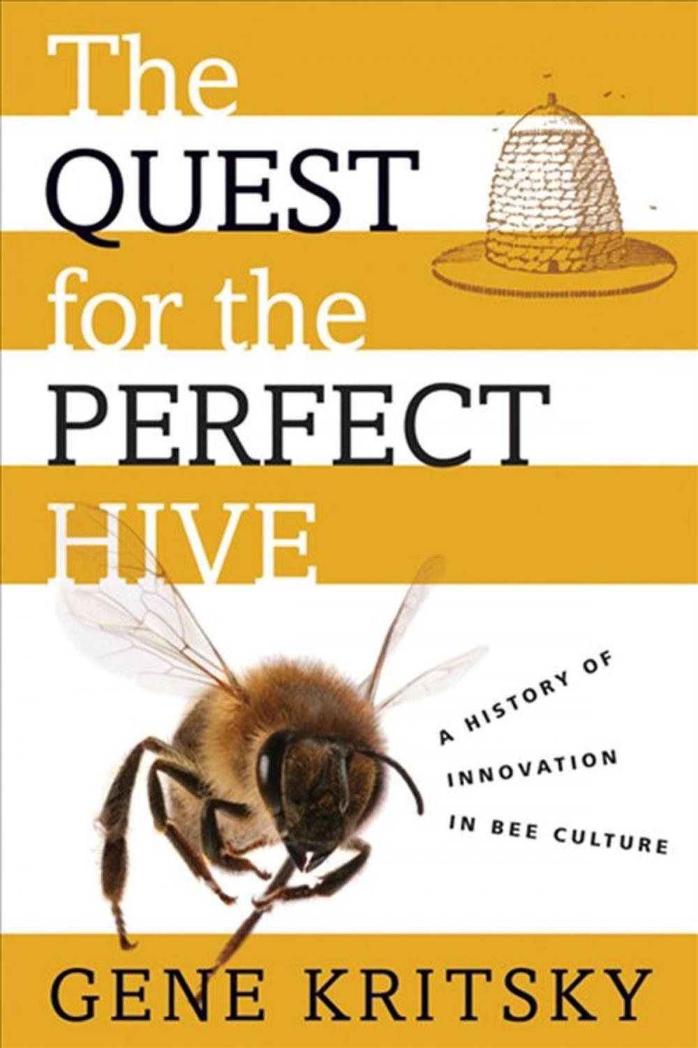 Big bigCover of The Quest For The Perfect Hive : A History Of Innovation In Bee Culture