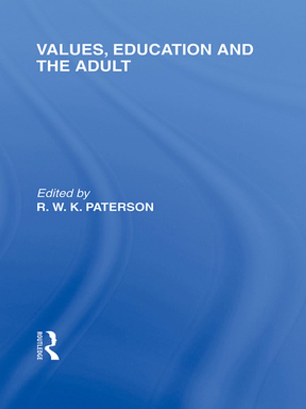 Big bigCover of Values, Education and the Adult (International Library of the Philosophy of Education Volume 16)