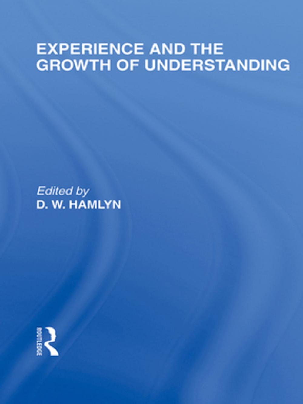 Big bigCover of Experience and the growth of understanding (International Library of the Philosophy of Education Volume 11)