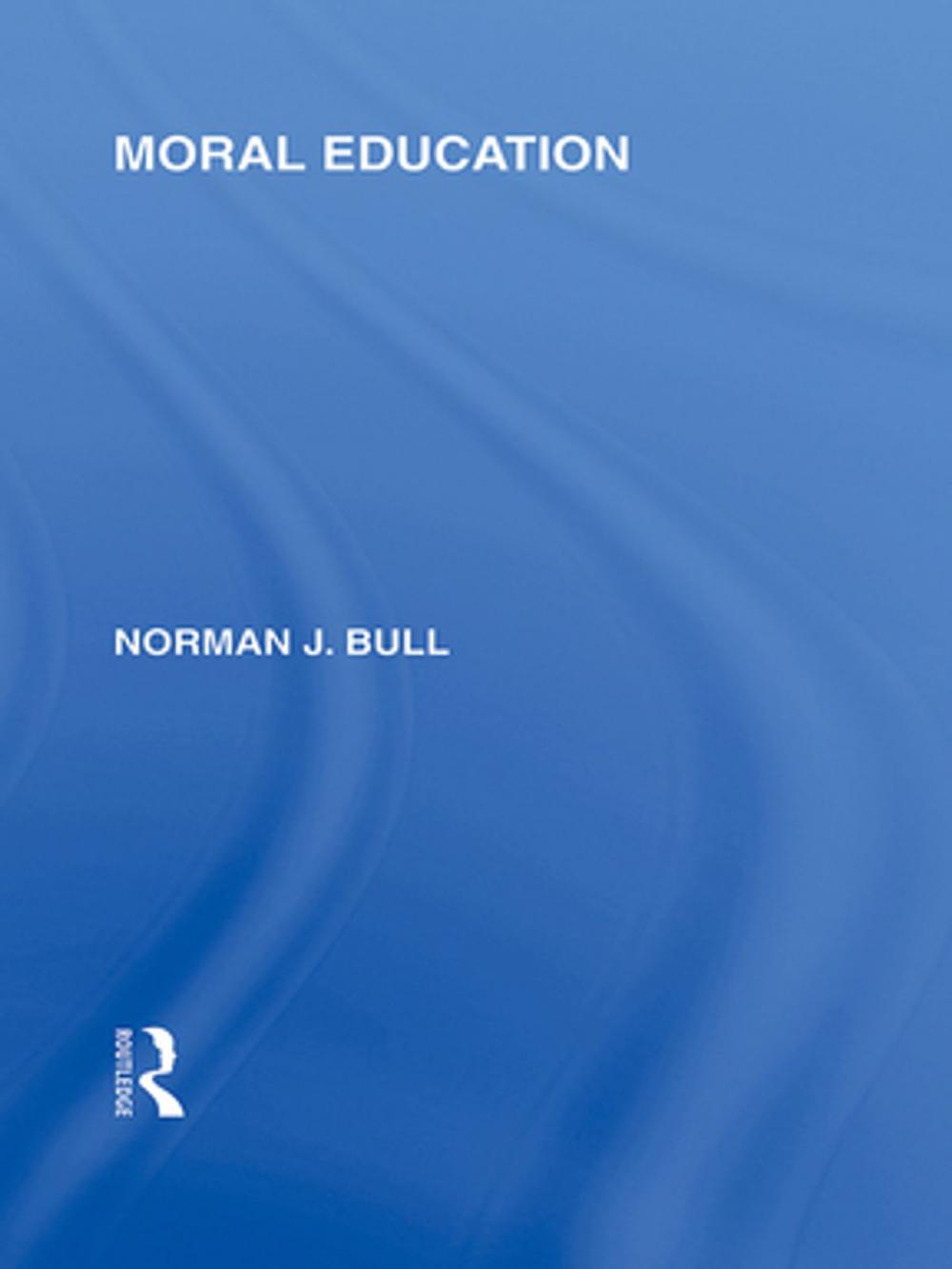 Big bigCover of Moral Education (International Library of the Philosophy of Education Volume 4)