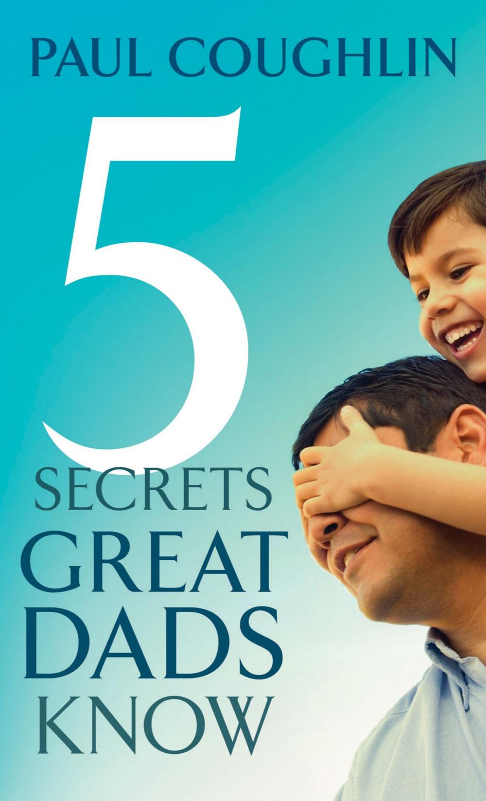 Big bigCover of Five Secrets Great Dads Know