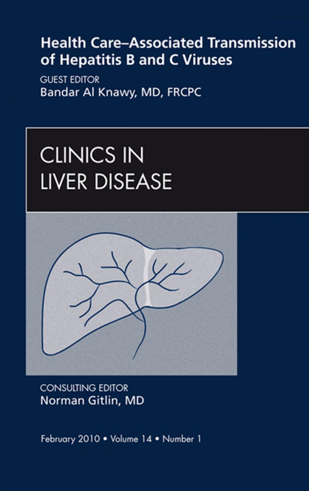 Big bigCover of Health Care-Associated Transmission of Hepatitis B and C Viruses, An Issue of Clinics in Liver Disease - E-Book