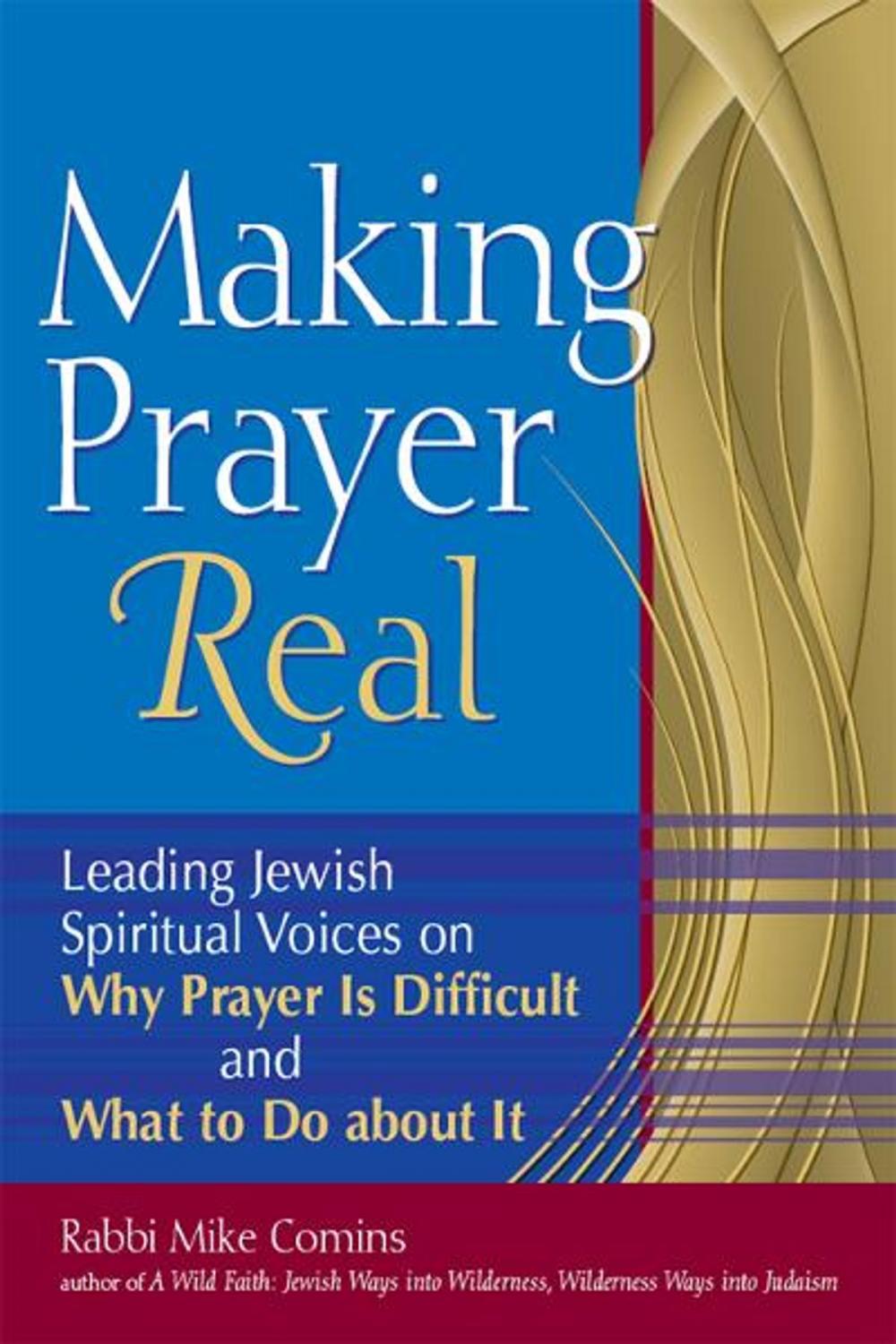 Big bigCover of Making Prayer Real: Leading Jewish Spiritual Voices on Why Prayer Is Difficult and What to Do about It