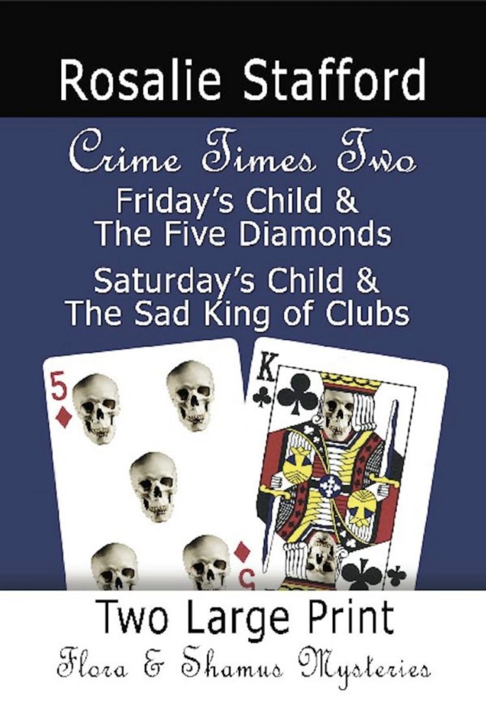 Big bigCover of CRIME TIMES TWO: Friday's Child & The Five Diamonds and Saturday's Child & The Sad King of Clubs