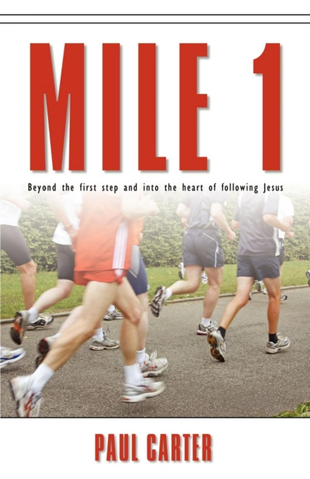 Big bigCover of Mile 1: Beyond the First Step and into the Heart of Following Jesus