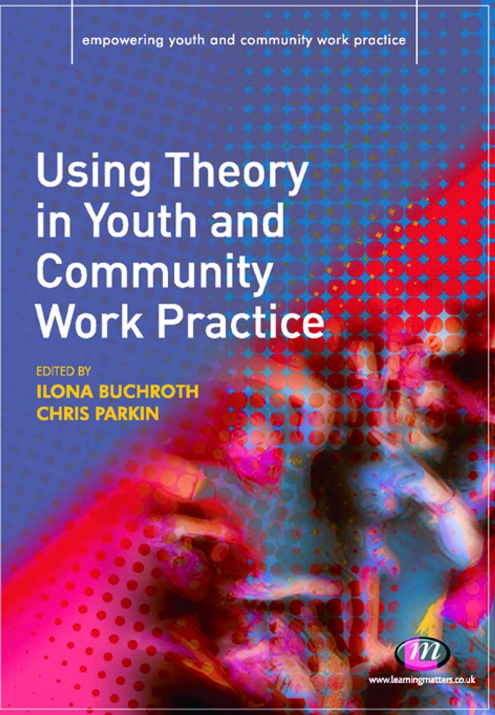 Big bigCover of Using Theory in Youth and Community Work Practice