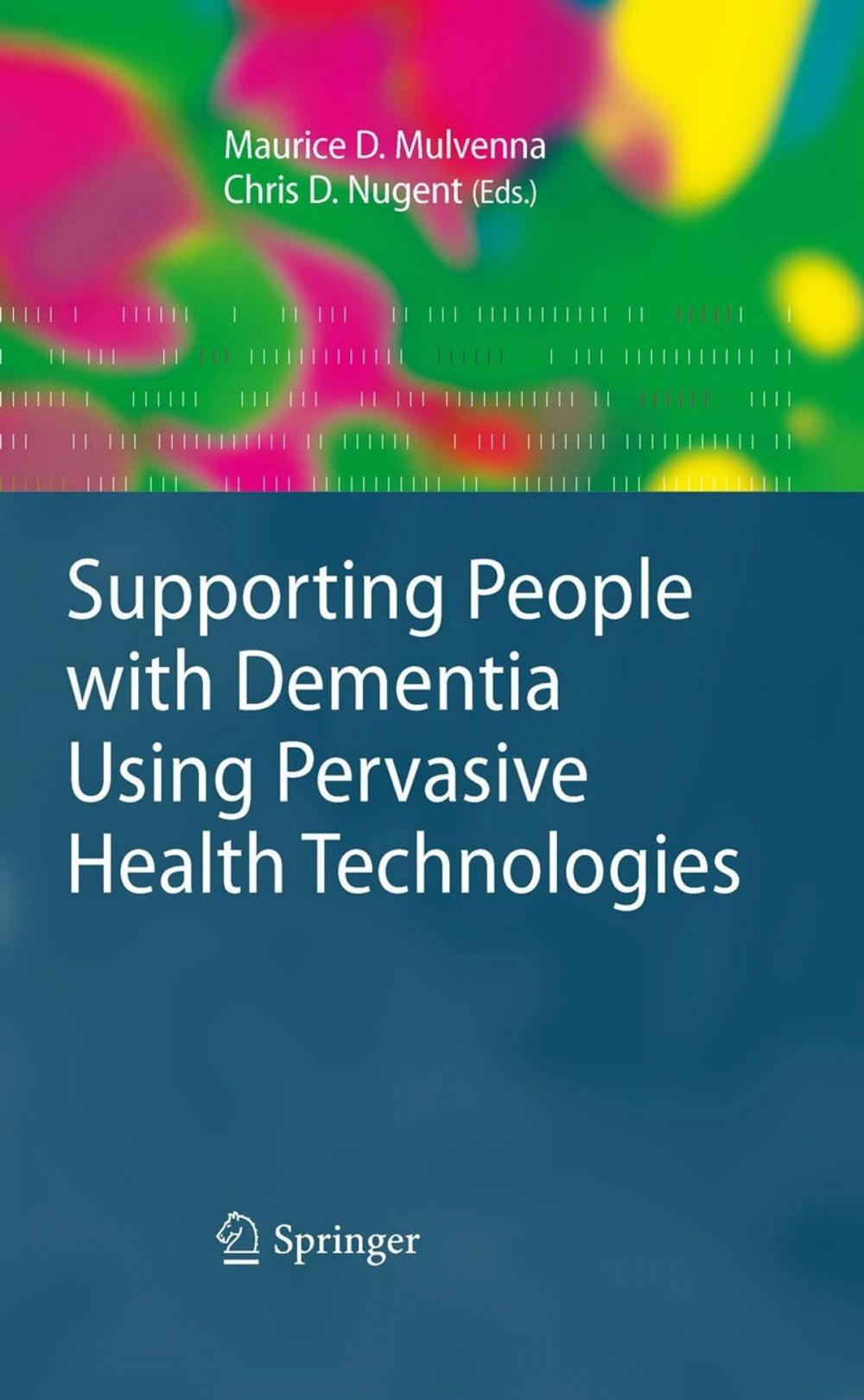 Big bigCover of Supporting People with Dementia Using Pervasive Health Technologies