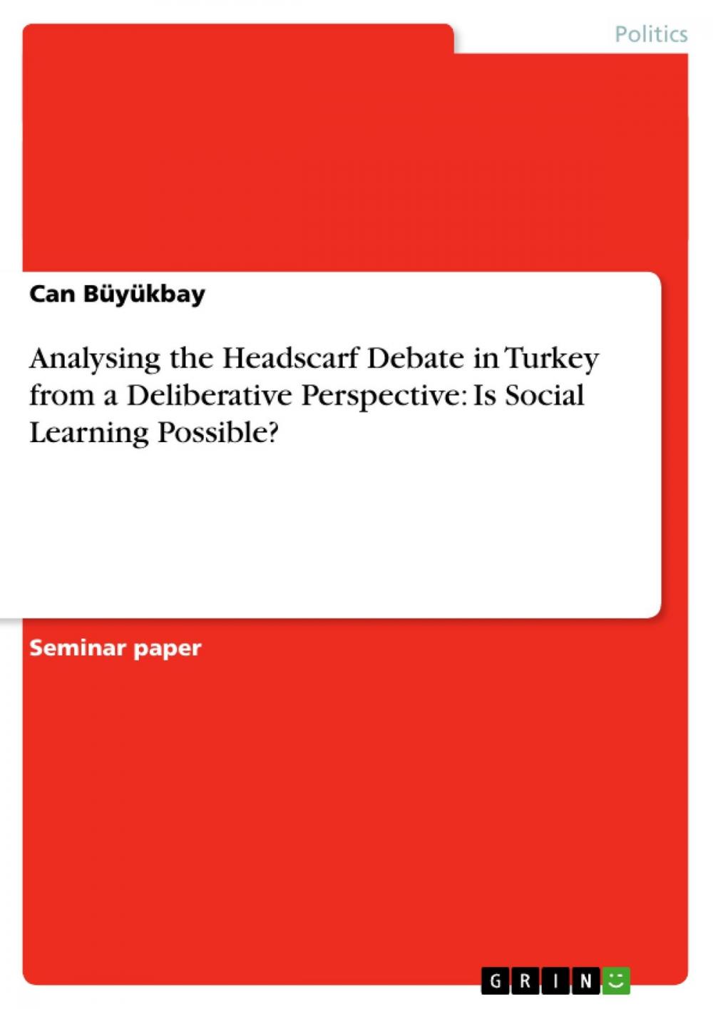 Big bigCover of Analysing the Headscarf Debate in Turkey from a Deliberative Perspective: Is Social Learning Possible?