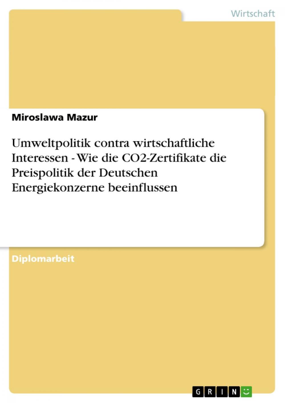 Big bigCover of Umweltpolitik contra wirtschaftliche Interessen - Wie die CO2-Zertifikate die Preispolitik der Deutschen Energiekonzerne beeinflussen