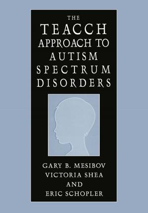 Cover of the book The TEACCH Approach to Autism Spectrum Disorders by Gary B. Mesibov, Victoria Shea, Lynn W. Adams