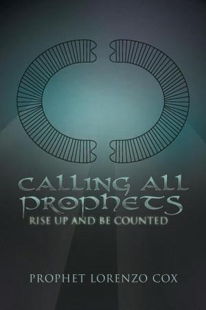 Cover of the book Calling All Prophets- Rise up and Be Counted by Erika Garcia