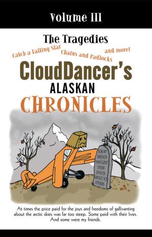 Cover of the book Clouddancer's Alaskan Chronicles, Volume Iii by Robert Alexander Bell Phillips