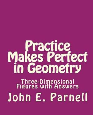 bigCover of the book Practice Makes Perfect in Geometry: Three-Dimensional Figures with Answers by 