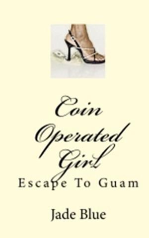 bigCover of the book Coin Operated Girl: Escape to Guam by 
