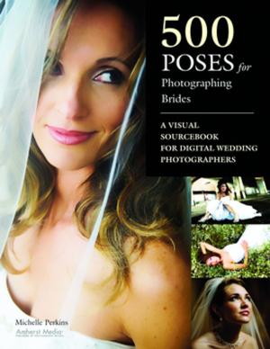 Cover of the book 500 Poses for Photographing Brides by Barbara Bower