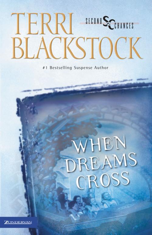 Cover of the book When Dreams Cross by Terri Blackstock, Zondervan