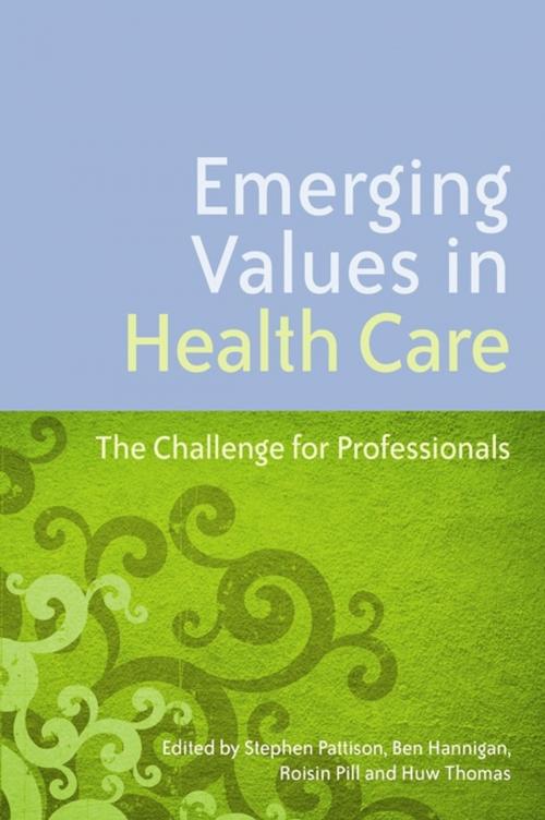 Cover of the book Emerging Values in Health Care by Moira Dumma, Paquita de Zulueta, Kieran Sweeney, Brian Hurwitz, Bronwen Davies, David Badcott, Paul Ballard, Andrew Edgar, Lynn Knight, Srikant Sarangi, Julia McKeown, Derek Sellman, Heather Skirton, Chris Swift, Chrissie Hockley, Alan Nathan, Jessica Kingsley Publishers