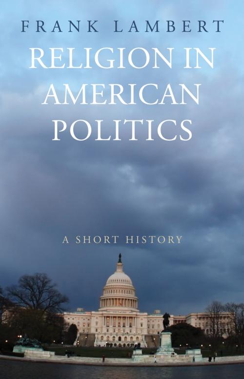 Cover of the book Religion in American Politics by Frank Lambert, Princeton University Press