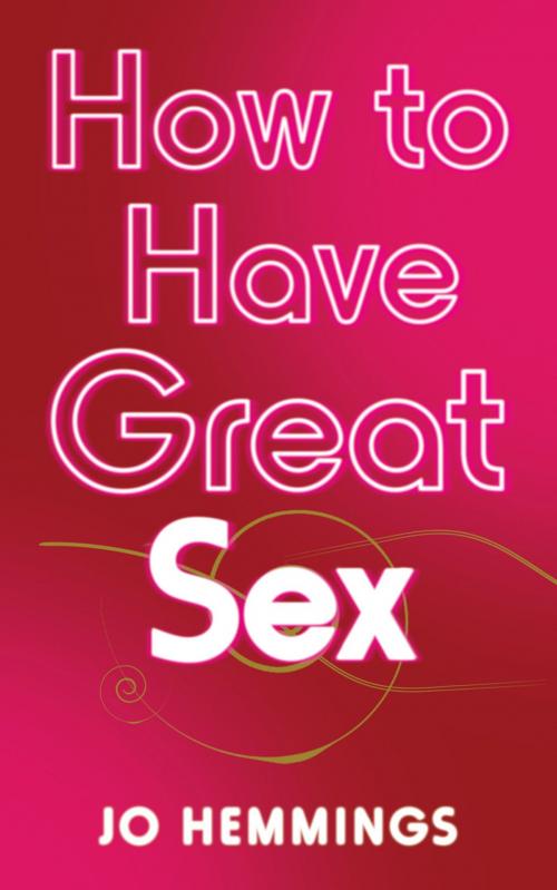 Cover of the book How to Have Great Sex by Jo Hemmings, Ebury Publishing