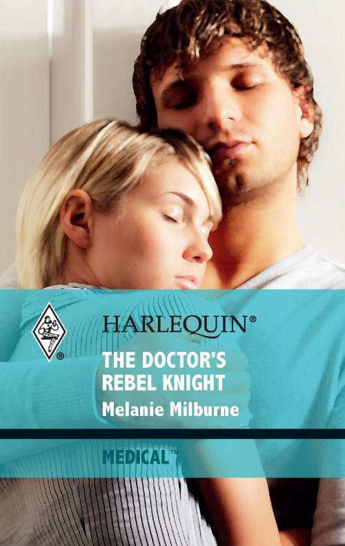 Cover of the book The Doctor's Rebel Knight by Melanie Milburne, Harlequin