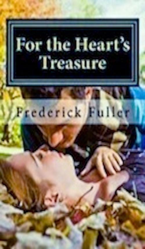 Cover of the book For the Heart's Treasure by Frederick Fuller, Frederick Fuller