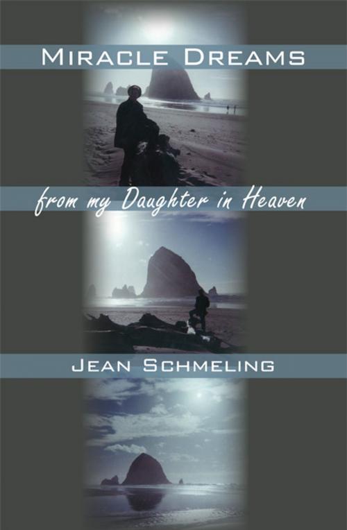 Cover of the book Miracle Dreams from My Daughter in Heaven by Jean Schmeling, iUniverse