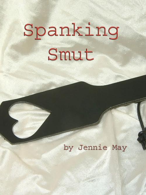 Cover of the book Spanking Smut by Jennie May, Jennie May