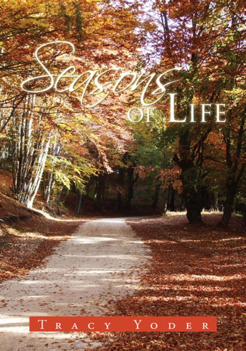 Cover of the book Seasons of Life by Tracy Yoder, Xlibris US