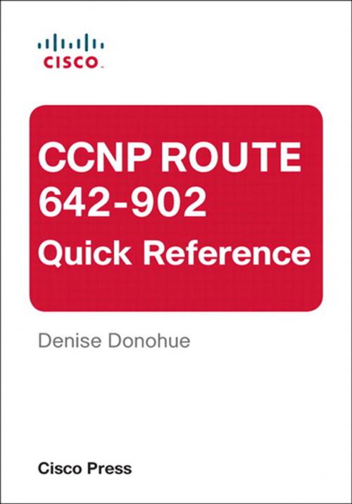 Cover of the book CCNP ROUTE 642-902 Quick Reference by Denise Donohue, Pearson Education