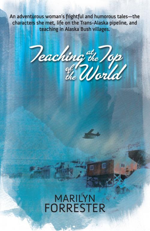 Cover of the book Teaching at the Top of the World by Marilyn Forrester, Publication Consultants