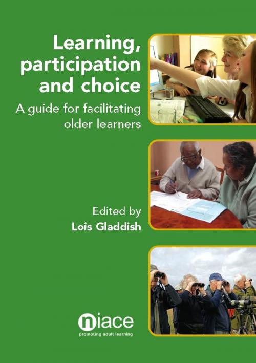 Cover of the book Learning, Participation and Choice: A Guide for Facilitating Older Learners by Lois Gladdish, National Institute of Adult Continuing Education (NIACE)