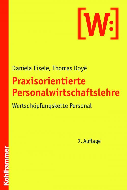 Cover of the book Praxisorientierte Personalwirtschaftslehre by Daniela Eisele, Thomas Doyé, Kohlhammer Verlag